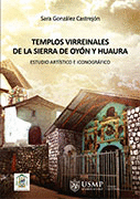 TEMPLOS VIRREINALES DE LA SIERRA DE OYON Y HUAURA ESTUDIO ARTISITICO E ICONOGRAFICO