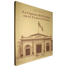LA GUERRA DEL PACIFICO EN EL TEATRO PERUANO