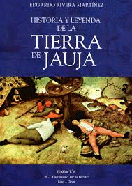 HISTORIA Y LEYENDA DE LA TIERRA DE JAUJA