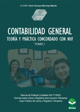 CONTABILIDAD GENERAL: TEOR�A Y PR�CTICA CONCORDADO CON NIIF TOMO I