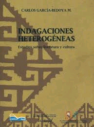 INDAGACIONES HETEROGENEAS ESTUDIOS SOBRE LITERATURA Y CULTURA