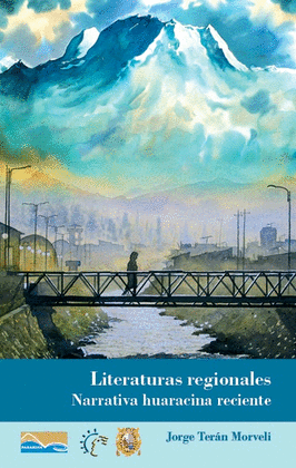 LITERATURAS REGIONALES. NARRATIVA HUARACINA RECIENTE