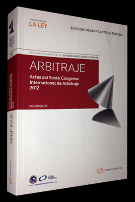 ACTAS DEL SEXTO CONGRESO INTERNACIONAL DE ARBITRAJE 2012
