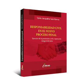 RESPONSABILIDAD CIVIL EN EL NUEVO PROCESO PENAL EJERCICIO DE LA PRETENCION CIVIL Y REPARACION INTEGR