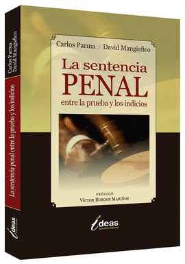 LA SENTENCIA PENAL ENTRE LA PRUEBA Y LOS INDICIOS