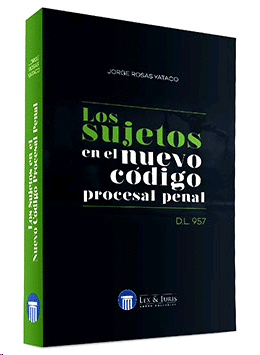 LOS SUJETOS EN EL NUEVO CDIGO PROCESAL PENAL D.L. 957