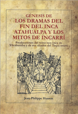 GNESIS DE LOS DRAMAS DEL FIN DEL INCA ATAHUALPA Y LOS MITOS DE INCARR