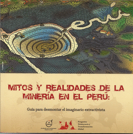 MITOS Y REALIDADES DE LA MINER�A EN EL PER�