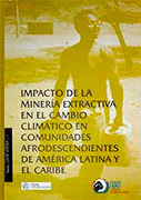 IMPACTO DE LA MINERA EXTRACTIVA EN EL CAMBIO CLIMTICO EN COMUNIDADES AFRODESCENDIENTES DE AMRICA LATINA Y EL CARIBE
