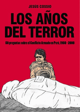 LOS AOS DE TERROR: 50 PREGUNTAS SOBRE EL CONFLICTO ARMADO EN PER, 1980 - 2000