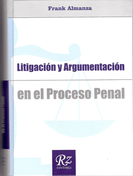 LITIGACION Y ARGUMENTACION EN EL PROCESO PENAL