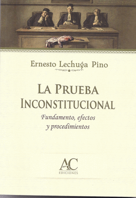 LA PRUEBA INCONSTITUCIONAL