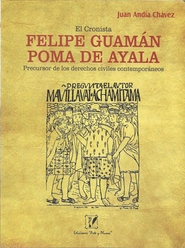 EL CRONISTA FELIPE GUAMAN POMA DE AYALA PRECURSOR DE LOS DERECHOS CIVILES CONTEMPORANEOS