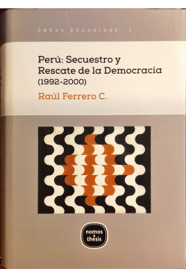PERU SECUESTRO Y RESCATE DE LA DEMOCRACIA (1992-2000) TOMO 1