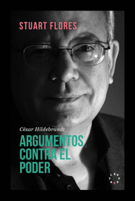 CESAR HILDEBRANDT ARGUMENTOS CONTRA EL PODER