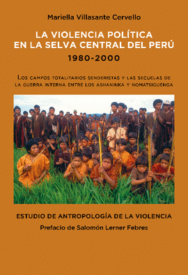 LA VIOLENCIA POLITICA EN LA SELVA CENTRAL DEL PER� 1980-2000