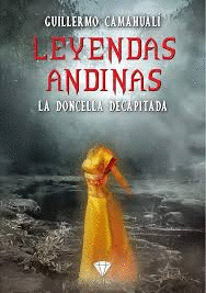 LEYENDAS ANDINAS LA DONCELLA DECAPITADA