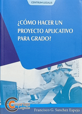 COMO HACER UN PROYECTO APLICATIVO PARA GRADO?