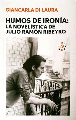 HUMOS DE IRONIA. LA NOVELISTICA DE JULIO RAMN RIBEYRO