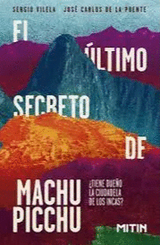 EL ULTIMO SECRETO DE MACHU PICCHU