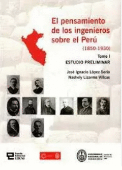 EL PENSAMIENTO DE LOS INGENIEROS SOBRE EL PERU (1850-1930) TOMO 1