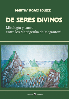 DE SERES DIVINOS MITOLOGIA Y CANTO ENTRE LOS MATSIGENKA DE MEGANTONI