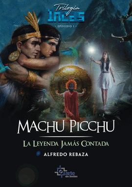 MACHU PICCHU LA LEYENDA JAMAS CONTADA