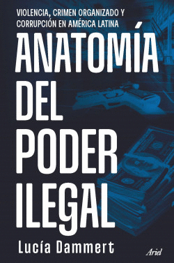 ANATOM�A DEL PODER ILEGAL