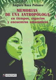 MEMORIAS DE UNA ANTROPOLOGA EN TIEMPOS, ESPACIOS Y ENCUENTROS AMAZNICOS
