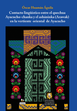 CONTACTO LINGUISTICO ENTRE EL QUECHUA AYACUCHO-CHANKA Y EL ASH�NINKA (ARAWAK) EN LA VERTIENTE ORIENTAL DE AYACUCHO