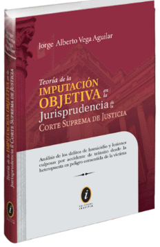 TEORIA DE LA IMPUTACION OBEJTIVA JURISPURDENCIA DE LA CORTE SUPREMA DE JUSTICIA