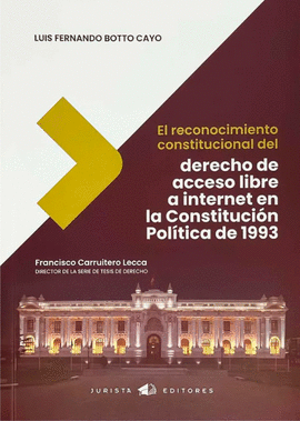 EL RECONOCIMIENTO CONSTITUCIONAL DEL DERECHO DE ACCESO LIBRE A INTERNET EN LA CONSTITUCI�N POL�TICA DE 1993