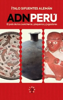 ADN PERU EL PAIS DE LOS CEVICHEROS PISQUEROS Y JUGADORES