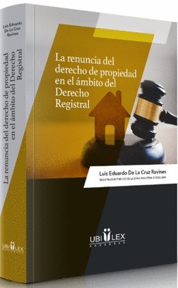 LA RENUNCIA DEL DERECHO DE PROPIEDAD EN EL MBITO DEL DERECHO REGISTRAL