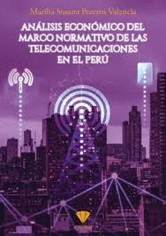 ANALISIS ECONOMICO DEL MARCO NORMATIVO DE LAS TELECOMUNICACIONES EN EL PERU