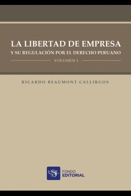 LA LIBERTAD DE EMPRESA Y SU REGULARIZACION POR EL DERECHO PERUANO 2 TOMOS