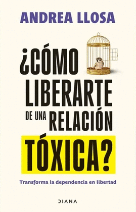 �C�MO LIBERARTE DE UNA RELACI�N T�XICA?