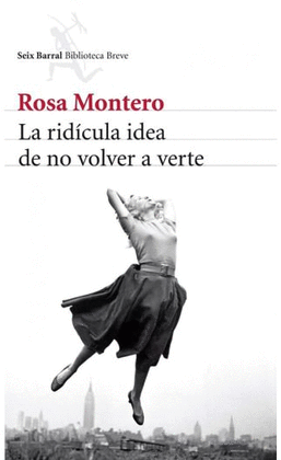 LA RIDICULA IDEA DE NO VOLVER A VERTE
