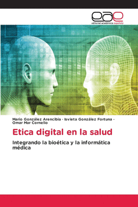 ETICA DIGITAL EN LA SALUD. INTEGRANDO LA BIOTICA Y LA INFORMTICA MDICA
