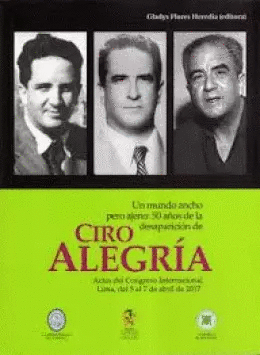 UN MUNDO ANCHO PERO AJENO: 50 A�OS DE LA DESAPARICION DE CIRO ALEGRIA
