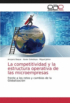 LA COMPETITIVIDAD Y LA ESTRUCTURA OPERATIVA DE LAS MICROEMPRESAS: FRENTE A LOS RETOS Y CAMBIOS DE LA GLOBALIZACIN