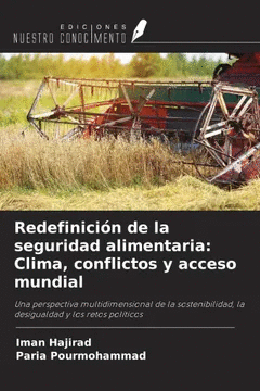 REDEFINICI�N DE LA SEGURIDAD ALIMENTARIA: CLIMA, CONFLICTOS Y ACCESO MUNDIAL. UNA PERSPECTIVA MULTIDIMENSIONAL DE LA SOSTENIBILIDAD, LA DESIGUALDAD Y 