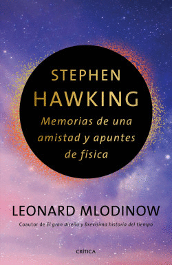 STEPHEN HAWKING: MEMORIAS DE UNA AMISTAD Y APUNTES DE FSICA