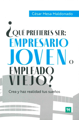 �QU� PREFIERES SER: EMPRESARIO JOVEN O EMPLEADO VIEJO?