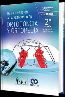 DE LA IMPRESIN A LA ACTIVACIN EN ORTODONCIA Y ORTOPEDIA