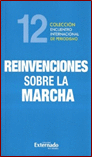 REINVENCIONES SOBRE LA MARCHA COLECCION ENCUENTRO INTERNACIONAL DE PERIODISMO