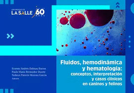 FLUIDOS, HEMODIN�MICA Y HEMATOLOG�A CONCEPTOS, INTERPRETACI�N Y CASOS CL�NICOS EN CANINOS Y FELINOS