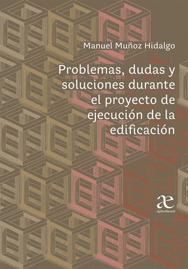 PROBLEMAS, DUDAS Y SOLUCIONES DURANTE EL PROYECTO DE EJECUCI�N DE LA EDIFICACI�N