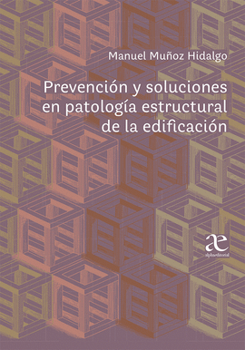 PREVENCI�N Y SOLUCIONES EN PATOLOG�A ESTRUCTURAL DE LA EDIFICACI�N