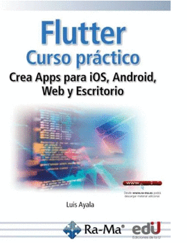 FLUTTER. CURSO PR�CTICO. CREA APPS PARA IOS, ANDROID, WEB Y ESCRITORIO